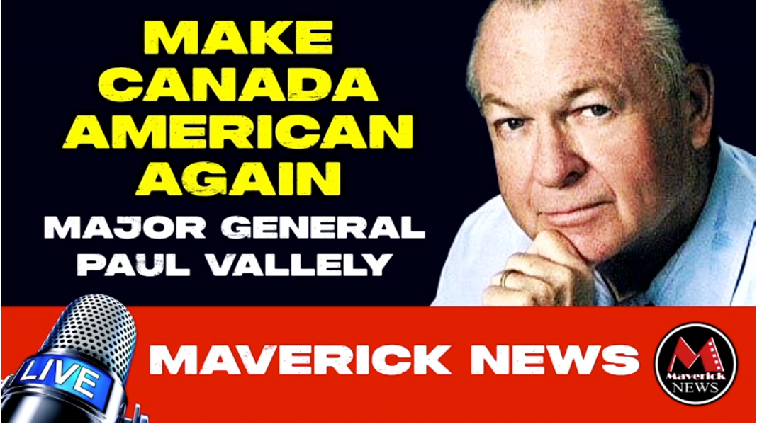 “EXCLUSIVE: Major General Paul Vallely on Trump’s Plan for Canada as the 51st State | Maverick News”